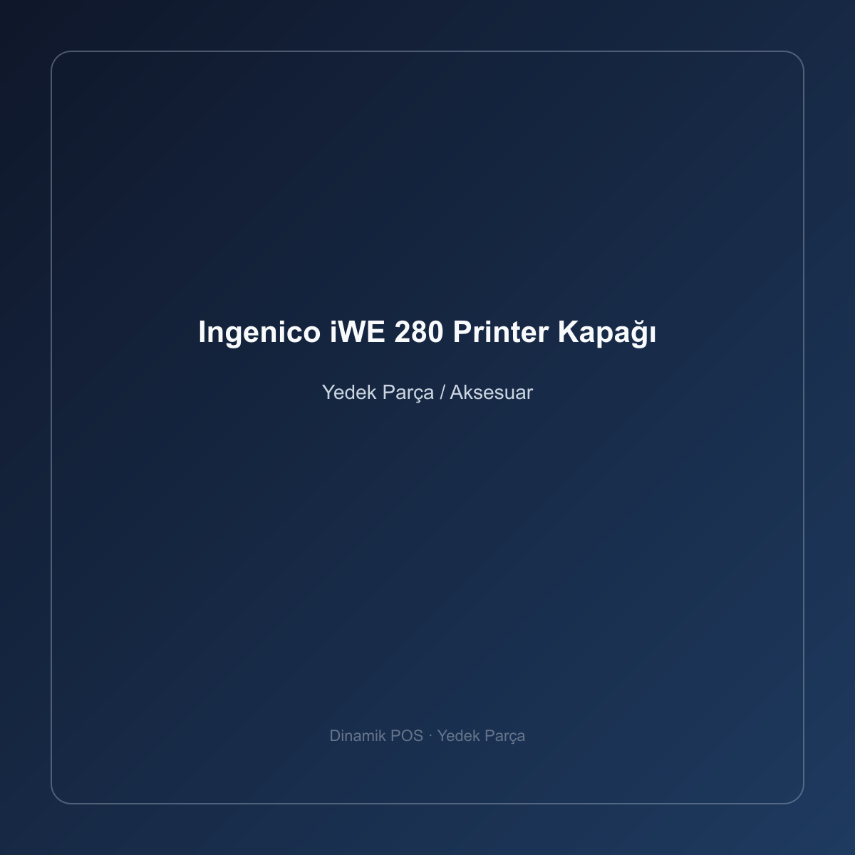 Ingenico iWE 280 Printer Kapağı